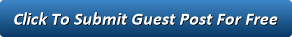 Click To Submit Guest Post For Free